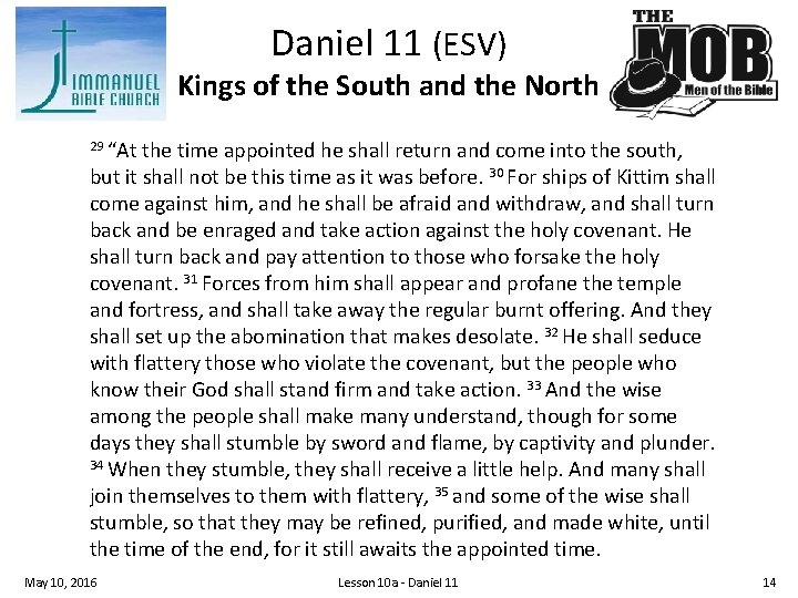 Daniel 11 (ESV) Kings of the South and the North 29 “At the time