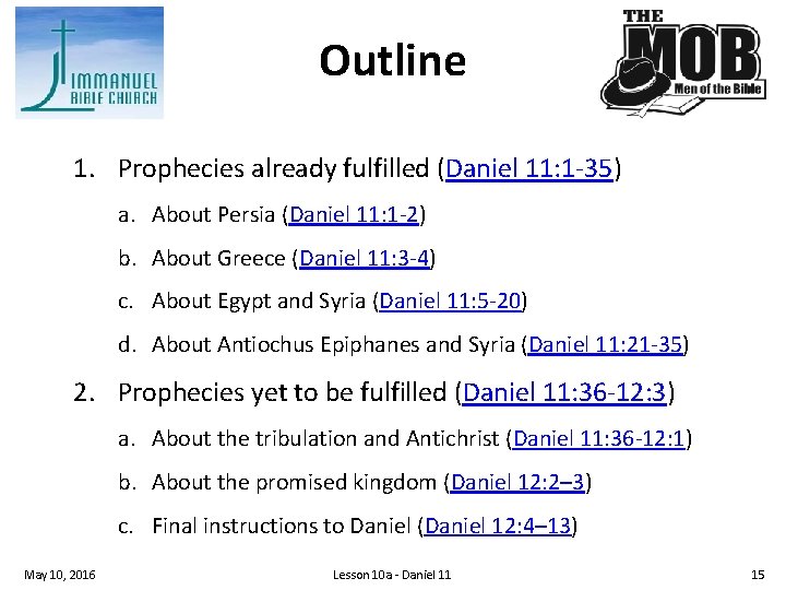 Outline 1. Prophecies already fulfilled (Daniel 11: 1 35) a. About Persia (Daniel 11: