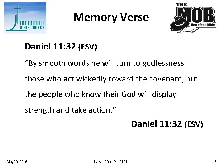 Memory Verse Daniel 11: 32 (ESV) “By smooth words he will turn to godlessness