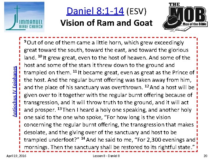 Daniel 8: 1 14 (ESV) Vision of Ram and Goat Antiochus IV Epiphanes 9