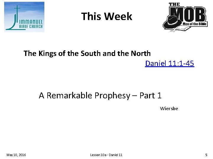 This Week The Kings of the South and the North Daniel 11: 1 45