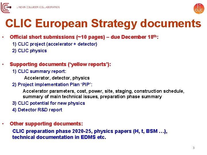 CLIC European Strategy documents • Official short submissions (~10 pages) – due December 18