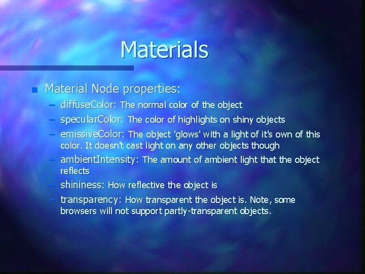 Materials n Material Node properties: – diffuse. Color: The normal color of the object