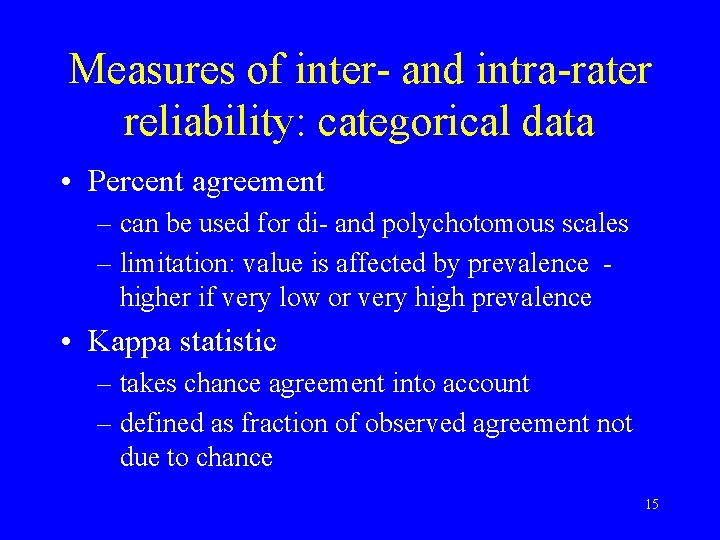 Measures of inter- and intra-rater reliability: categorical data • Percent agreement – can be