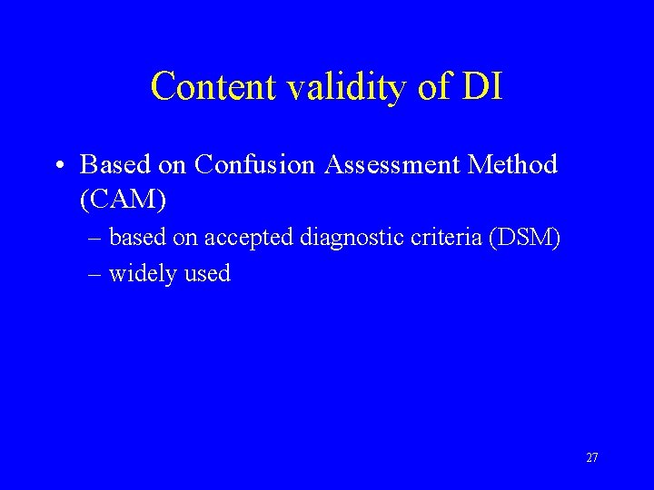 Content validity of DI • Based on Confusion Assessment Method (CAM) – based on