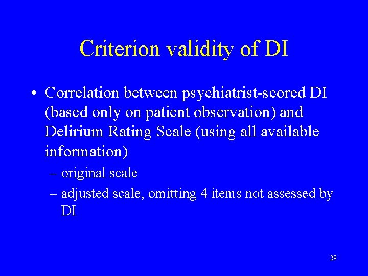 Criterion validity of DI • Correlation between psychiatrist-scored DI (based only on patient observation) Criterion validity of DI • Correlation between psychiatrist-scored DI (based only on patient observation)