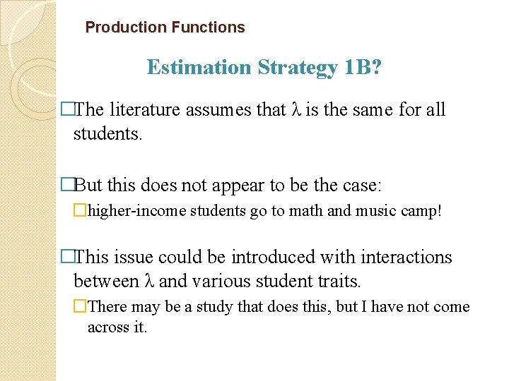 Production Functions Estimation Strategy 1 B? �The literature assumes that λ is the same