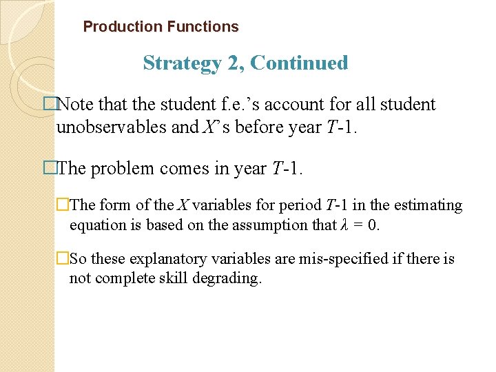 Production Functions Strategy 2, Continued �Note that the student f. e. ’s account for
