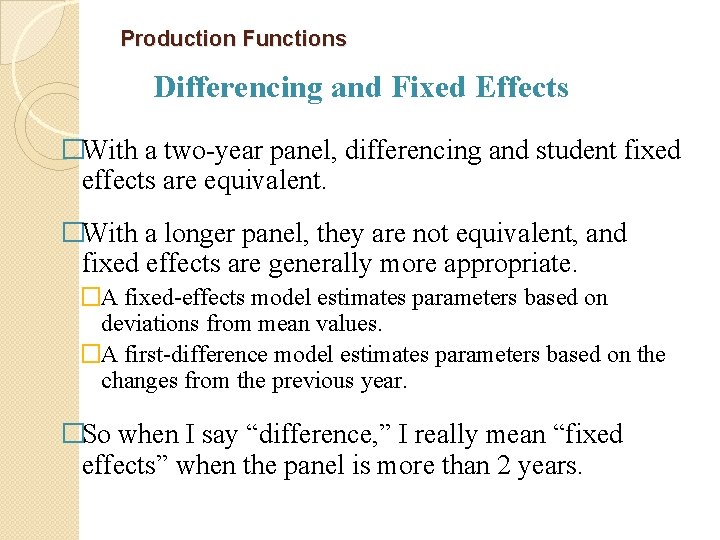 Production Functions Differencing and Fixed Effects �With a two-year panel, differencing and student fixed