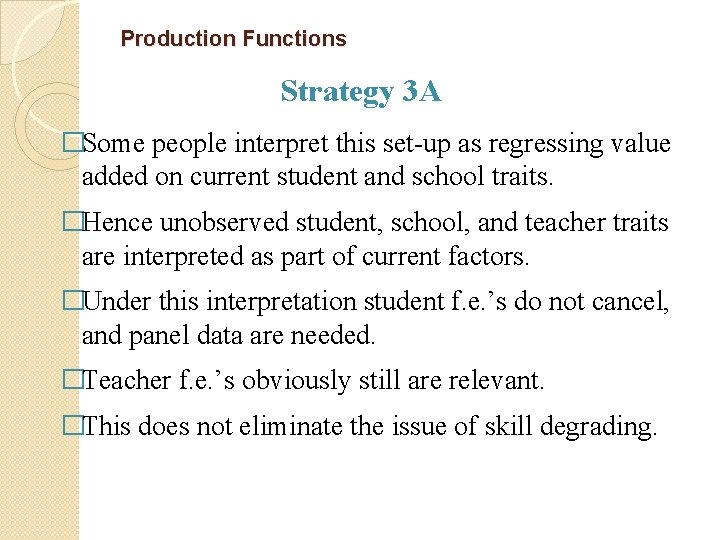 Production Functions Strategy 3 A �Some people interpret this set-up as regressing value added