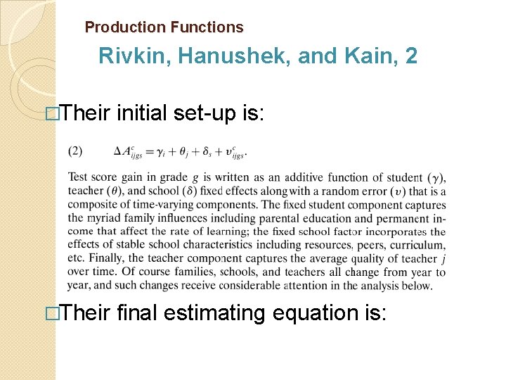 Production Functions Rivkin, Hanushek, and Kain, 2 �Their initial set-up is: �Their final estimating
