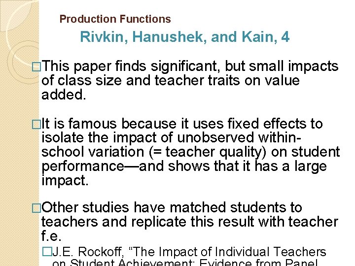 Production Functions Rivkin, Hanushek, and Kain, 4 �This paper finds significant, but small impacts