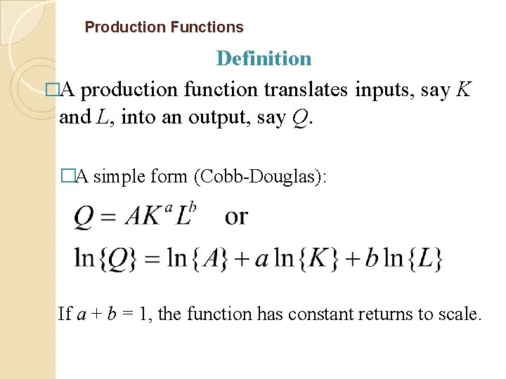 Production Functions Definition �A production function translates inputs, say K and L, into an