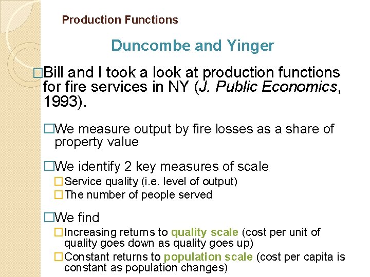 Production Functions Duncombe and Yinger �Bill and I took a look at production functions