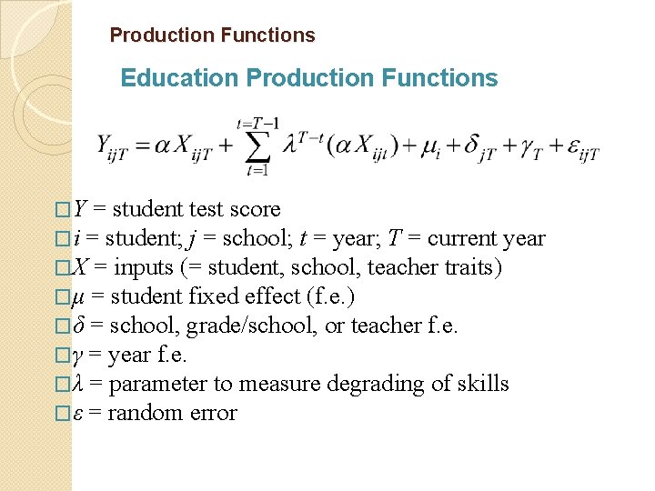 Production Functions Education Production Functions �Y = student test score �i = student; j