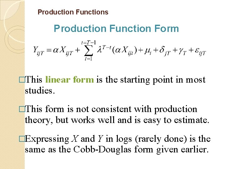 Production Functions Production Function Form �This linear form is the starting point in most