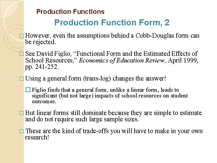 Production Functions Production Function Form, 2 � However, even the assumptions behind a Cobb-Douglas