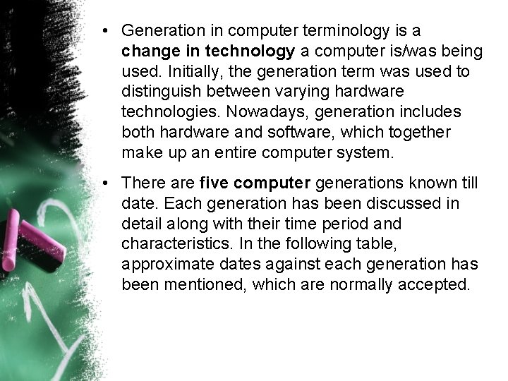  • Generation in computer terminology is a change in technology a computer is/was