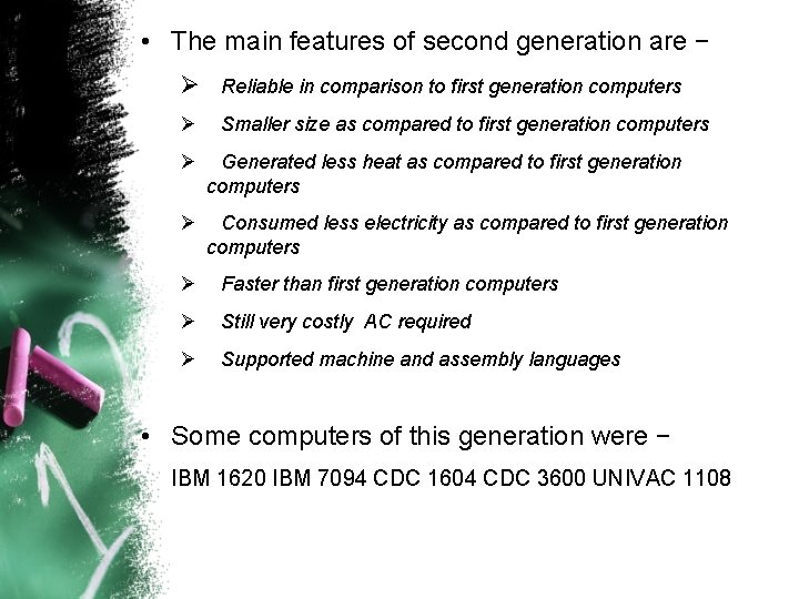  • The main features of second generation are − Ø Reliable in comparison