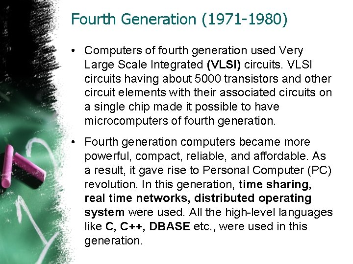 Fourth Generation (1971 -1980) • Computers of fourth generation used Very Large Scale Integrated