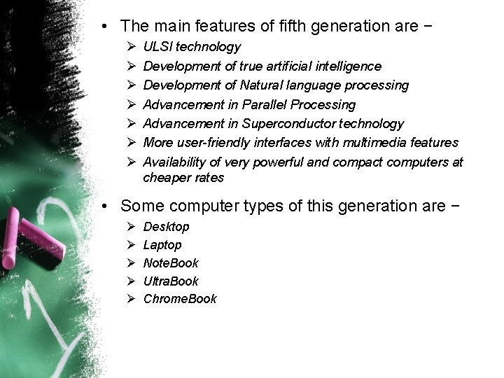  • The main features of fifth generation are − Ø Ø Ø Ø