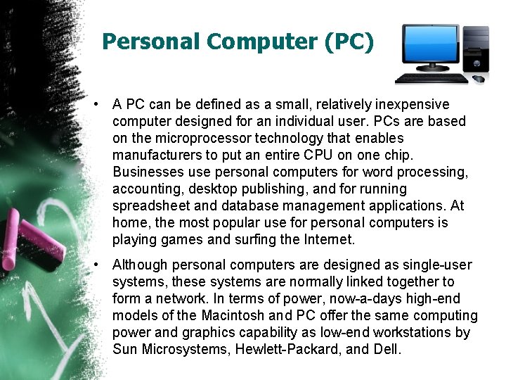 Personal Computer (PC) • A PC can be defined as a small, relatively inexpensive
