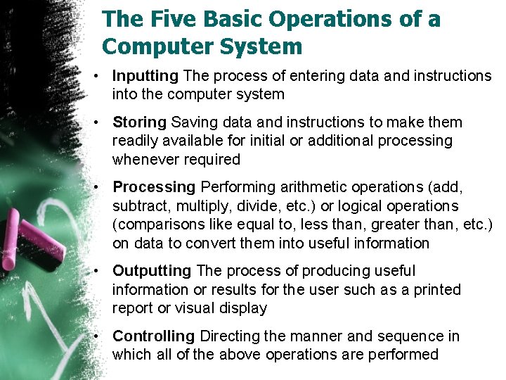 The Five Basic Operations of a Computer System • Inputting The process of entering
