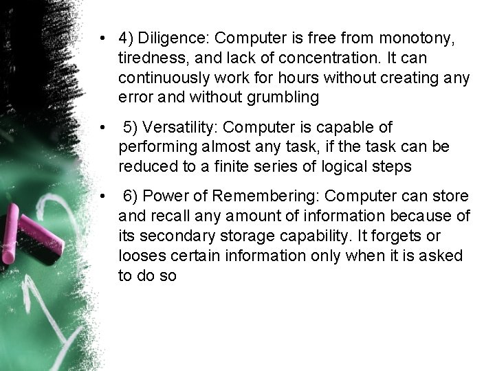  • 4) Diligence: Computer is free from monotony, tiredness, and lack of concentration.