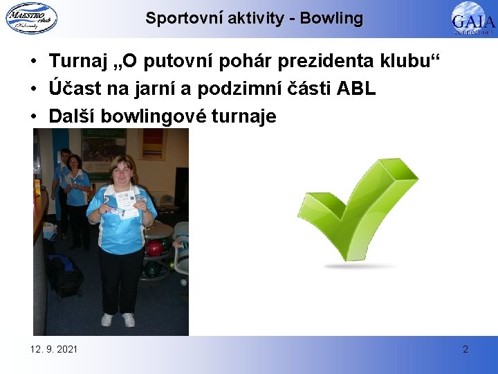 Sportovní aktivity - Bowling • Turnaj „O putovní pohár prezidenta klubu“ • Účast na