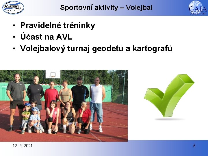 Sportovní aktivity – Volejbal • Pravidelné tréninky • Účast na AVL • Volejbalový turnaj