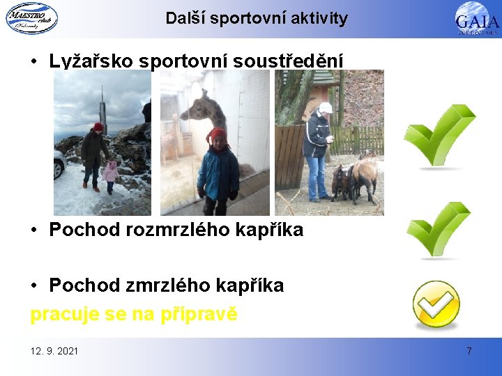 Další sportovní aktivity • Lyžařsko sportovní soustředění • Pochod rozmrzlého kapříka • Pochod zmrzlého