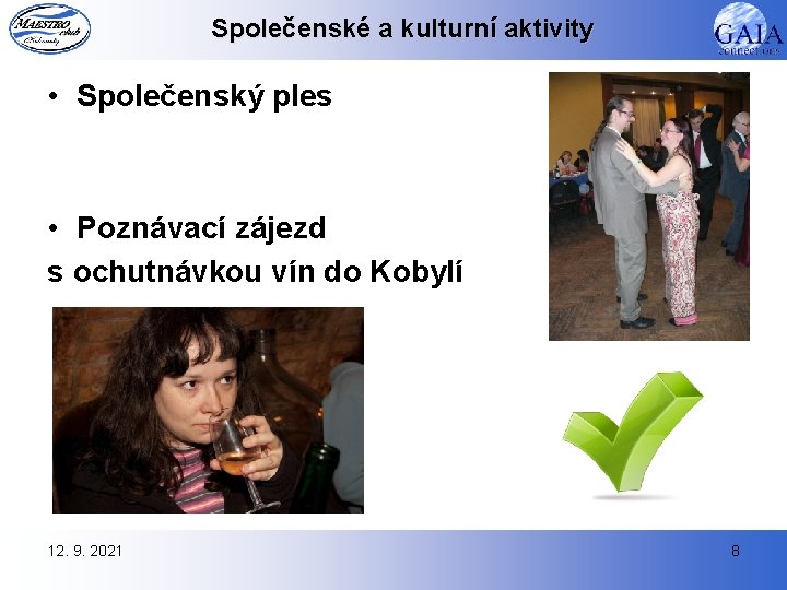 Společenské a kulturní aktivity • Společenský ples • Poznávací zájezd s ochutnávkou vín do