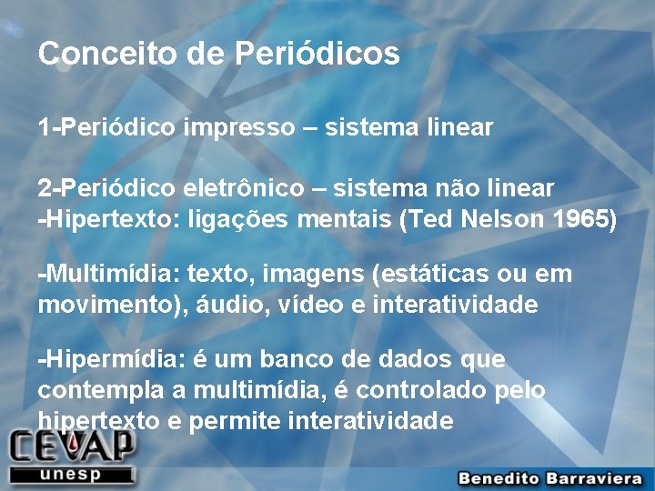 Conceito de Periódicos 1 -Periódico impresso – sistema linear 2 -Periódico eletrônico – sistema