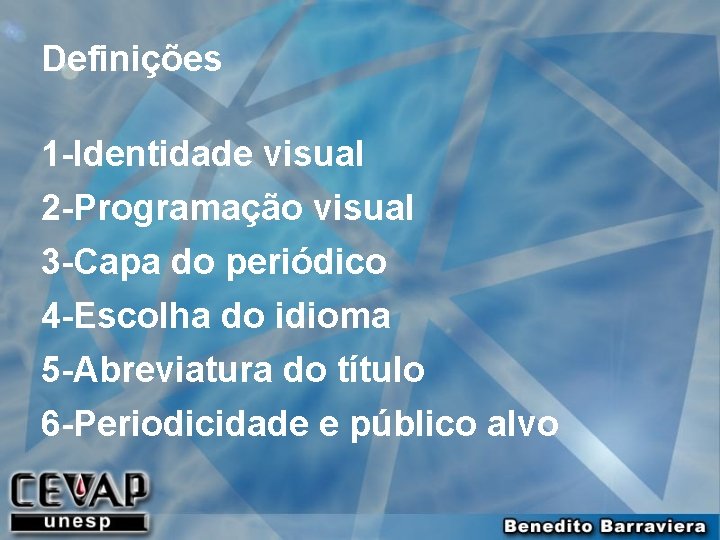 Definições 1 -Identidade visual 2 -Programação visual 3 -Capa do periódico 4 -Escolha do