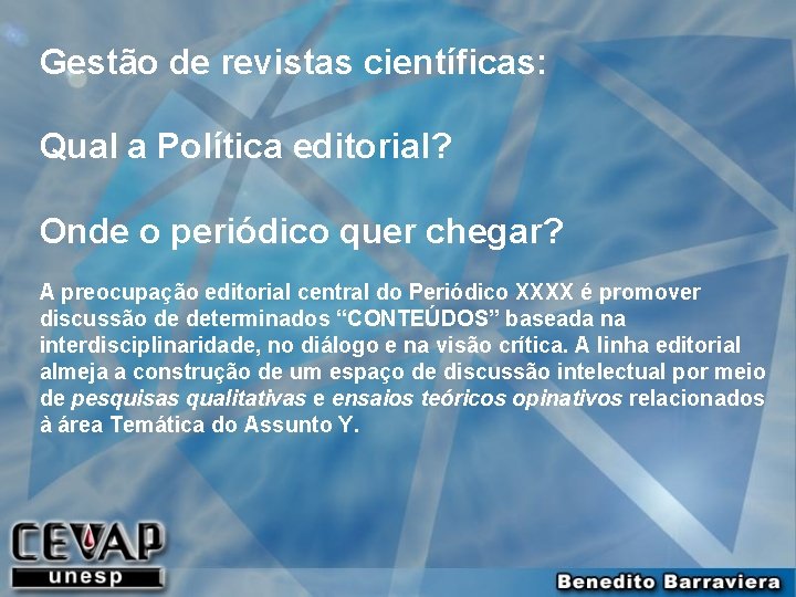 Gestão de revistas científicas: Qual a Política editorial? Onde o periódico quer chegar? A