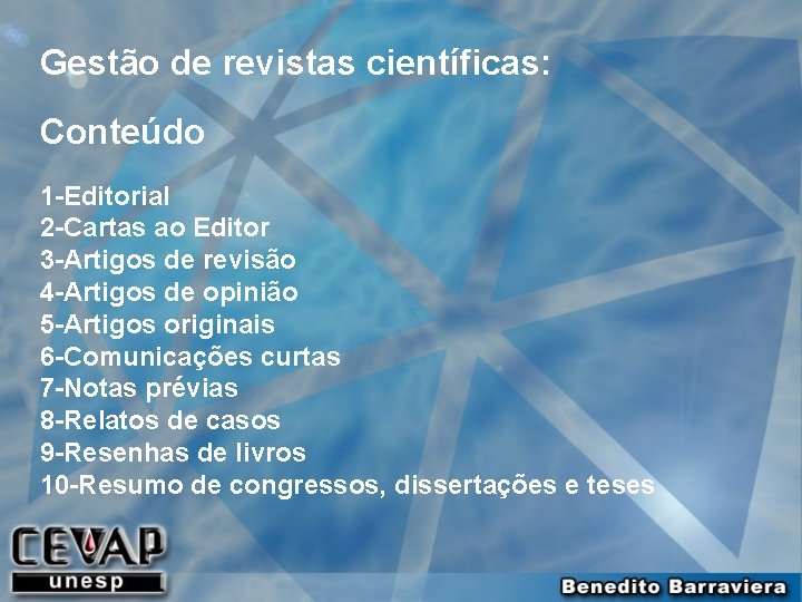 Gestão de revistas científicas: Conteúdo 1 -Editorial 2 -Cartas ao Editor 3 -Artigos de