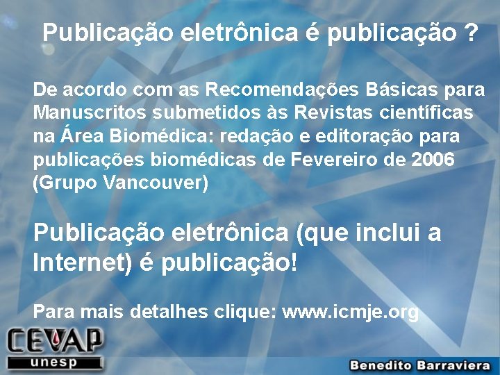 Publicação eletrônica é publicação ? De acordo com as Recomendações Básicas para Manuscritos submetidos