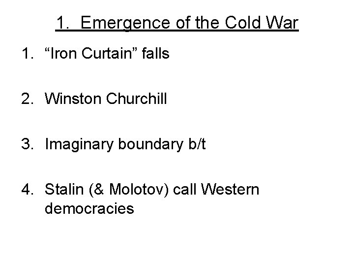 1. Emergence of the Cold War 1. “Iron Curtain” falls 2. Winston Churchill 3.