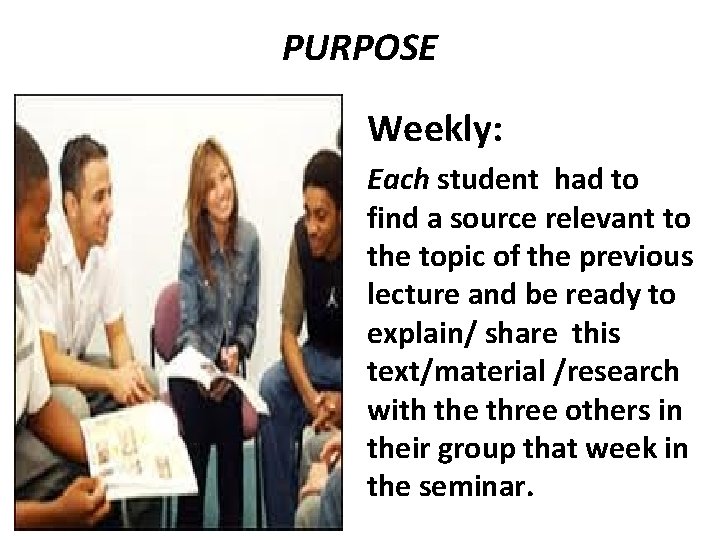 PURPOSE Weekly: Each student had to find a source relevant to the topic of