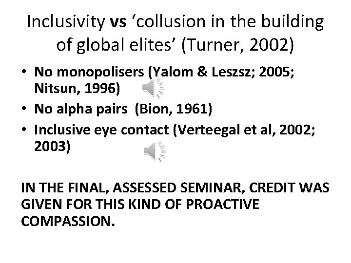 Inclusivity vs ‘collusion in the building of global elites’ (Turner, 2002) • No monopolisers