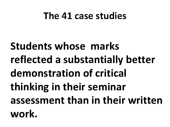 The 41 case studies Students whose marks reflected a substantially better demonstration of critical