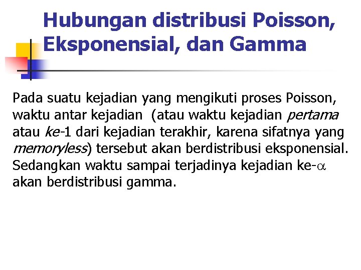 Hubungan distribusi Poisson, Eksponensial, dan Gamma Pada suatu kejadian yang mengikuti proses Poisson, waktu
