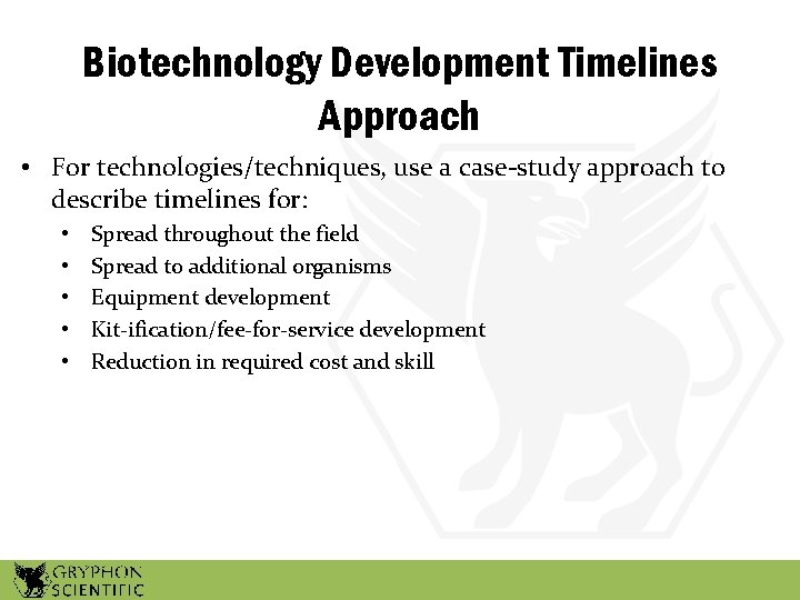 Biotechnology Development Timelines Approach • For technologies/techniques, use a case-study approach to describe timelines