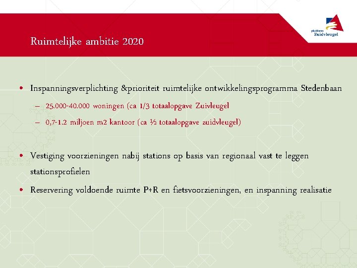 Ruimtelijke ambitie 2020 • Inspanningsverplichting &prioriteit ruimtelijke ontwikkelingsprogramma Stedenbaan – 25. 000 -40. 000