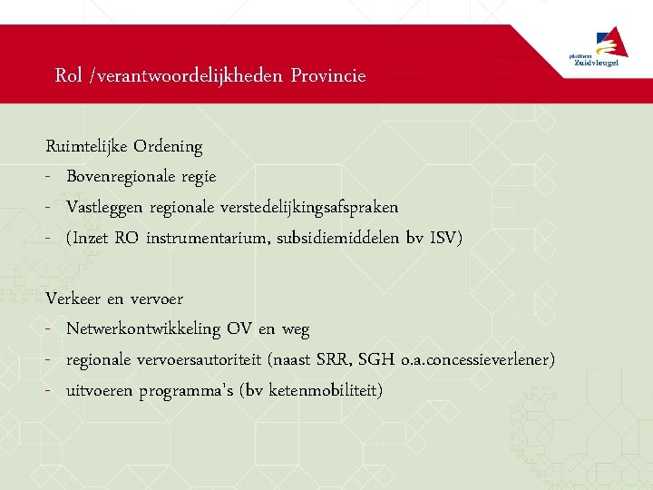Rol /verantwoordelijkheden Provincie Ruimtelijke Ordening - Bovenregionale regie - Vastleggen regionale verstedelijkingsafspraken - (Inzet