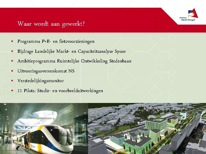 Waar wordt aan gewerkt? • • • Programma P+R- en fietsvoorzieningen Bijdrage Landelijke Markt-