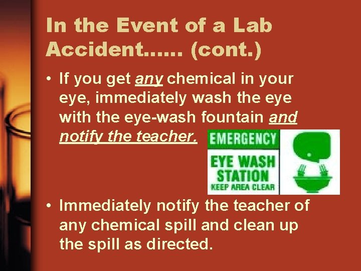 In the Event of a Lab Accident…… (cont. ) • If you get any