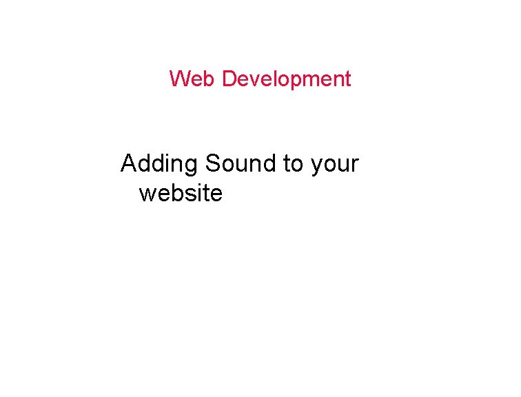 Web Development Adding Sound to your website 