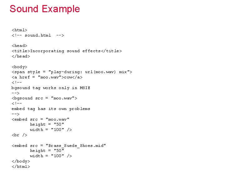 Sound Example <html> <!-- sound. html --> <head> <title>Incorporating sound effects</title> </head> <body> <span