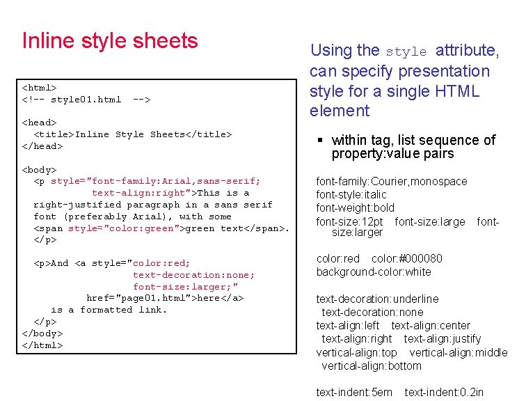 Inline style sheets <html> <!-- style 01. html --> <head> <title>Inline Style Sheets</title> </head>